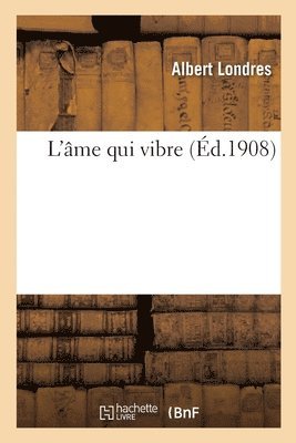 Albert Londres - L'Âme Qui Vibre, Häftad. Tillgänglighet: Lägg i varukorg