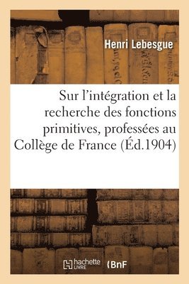 Henri Lebesgue - Leçons Sur l'Intégration Et La Recherche Des Fonctions Primitives, Professées Au Collège de France, Häftad