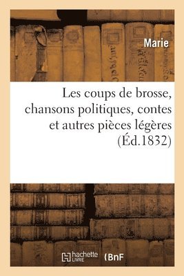 Marie - Les coups de brosse, chansons politiques sur le précédent et sur le nouveau système, Häftad