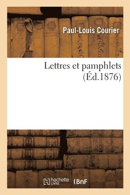 Paul-Louis Courier - Lettres Et Pamphlets. Portrait Gravé À l'Eau-Forte, Häftad. Tillgänglighet: Lägg i varukorg