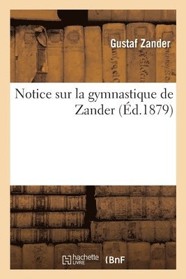 Gustaf Zander - Notice sur la gymnastique de Zander, Häftad