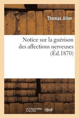 Notice Sur La Guérison Des Affections Nerveuses