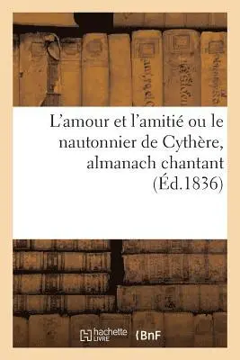 Quincy - L'Amour Et l'Amitié Ou Le Nautonnier de Cythère, Almanach Chantant, Häftad. Tillgänglighet: Lägg i varukorg