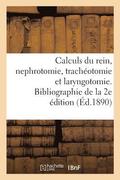 Des Calculs Du Rein Et de la Nephrotomie Et Sur La Trach�otomie Et La Laryngotomie Du Dr Melchor