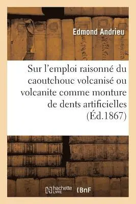 Edmond Andrieu - Mémoire sur l'emploi raisonné du caoutchouc volcanisé, Häftad. Tillgänglighet: Lägg i varukorg