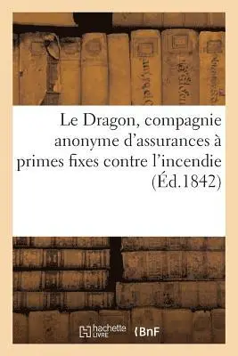 Le Dragon, Compagnie Anonyme d'Assurances À Primes Fixes Contre l'Incendie