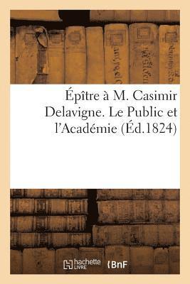 Renard - Épître À M. Casimir Delavigne. Le Public Et l'Académie, Häftad