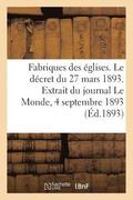 Fabriques Des Eglises. Le Decret Du 27 Mars 1893. Extrait Du Journal Le Monde, 4 Septembre 1893