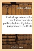 Code Des Pensions Civiles, Pour Tous Les Fonctionnaires: Histoire, Legislation Et Jurisprudence