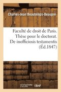 Facult� de Droit de Paris. Th�se Pour Le Doctorat. Inofficiosis Testamentis, Donationibus Et Dotibus