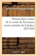 Denonciation Contre M. Le Comte de Peyronnet, Ancien Ministre de la Justice