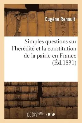 Eugène Renault - Simples Questions Sur l'Hérédité Et La Constitution de la Pairie En France, Häftad. Tillgänglighet: Lägg i varukorg