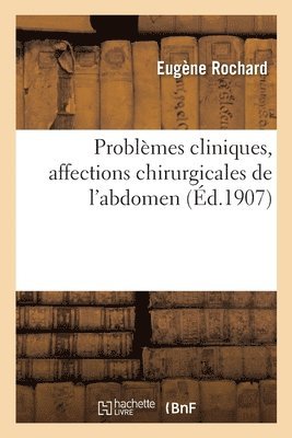 Rochard-E - Problèmes cliniques. Affections chirurgicales de l'abdomen, Häftad. Tillgänglighet: Lägg i varukorg
