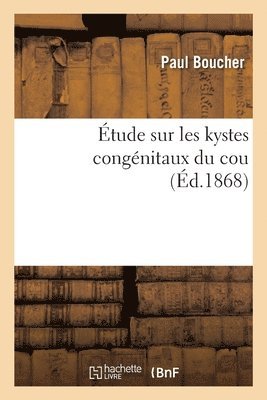 Paul Boucher - Étude Sur Les Kystes Congénitaux Du Cou, Häftad