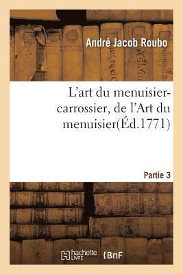 André Jacob Roubo - L'art du menuisier-carrossier 1re section de la 3e partie de l'Art du menuisier, Häftad. Tillgänglighet: Lägg i varukorg