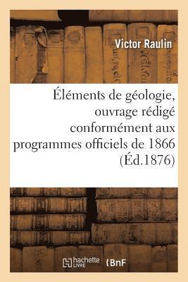 Victor Raulin - Éléments de géologie, ouvrage rédigé conformément aux programmes officiels de 1866, Häftad. Tillgänglighet: Lägg i varukorg