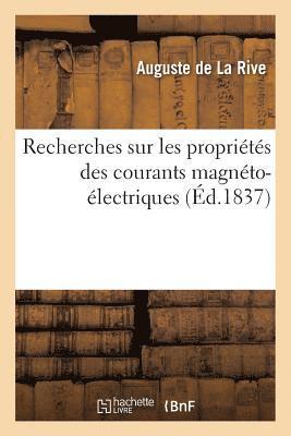 Auguste De La Rive - Recherches Sur Les Propriétés Des Courants Magnéto-Électriques, Häftad