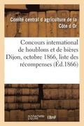 Concours International de Houblons Et de Bieres Dijon, Octobre 1866: Catalogue Et Liste