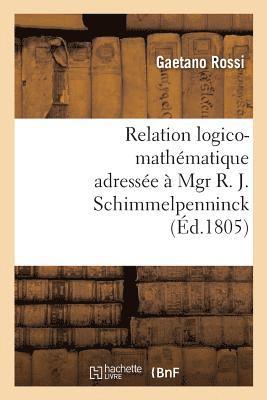 Relation logico-mathématique adressée à Mgr R. J. Schimmelpenninck à fin de lui donner