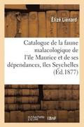 Catalogue de la Faune Malacologique de l'Ile Maurice Et de Ses Dependances Comprenant
