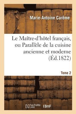 Marie-Antoine Carême - Le Maître-d'Hôtel Français, Ou Parallèle de la Cuisine Ancienne Et Moderne. Tome 2, Häftad