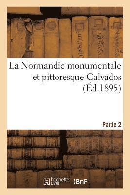 Paul Robert - La Normandie Monumentale Et Pittoresque Calvados, Partie 2, Häftad