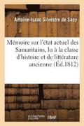 M�moire Sur l'�tat Actuel Des Samaritains, Lu � La Classe d'Histoire Et de Litt�rature Ancienne