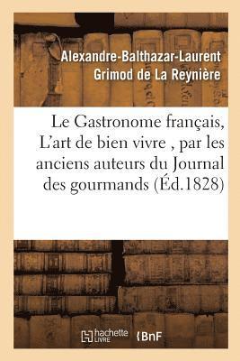 Alexandre-Balthazar-Laurent Grimod de la Reynière - Gastronome Français, Ou l'Art de Bien Vivre, Par Les Anciens Auteurs Du Journal Des, Häftad