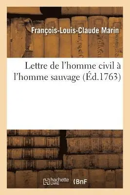 François-Louis-Claude Marin - Lettre de l'Homme Civil À l'Homme Sauvage, Häftad. Tillgänglighet: Lägg i varukorg