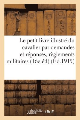 H Charles-Lavauzelle - Le Petit Livre Illustré Du Cavalier: Extrait Par Demandes Et Réponses Des Divers Règlements, Häftad