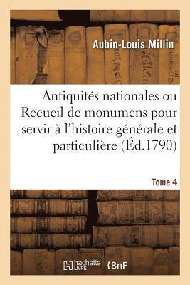 Millin-A-L, Aubin Louis Millin - Antiquités nationales, Recueil de monumens pour servir à l'histoire générale et particulière Tome 4, Häftad