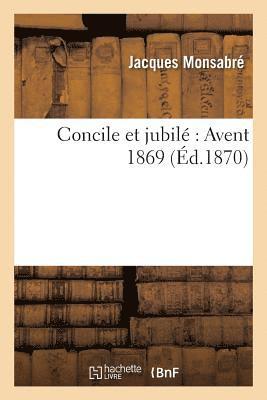 Jacques Monsabré - Concile Et Jubilé Avent 1869, Häftad