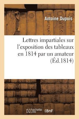 Dupuis - Lettres Impartiales Sur l'Exposition Des Tableaux En 1814 Par Un Amateur, Häftad