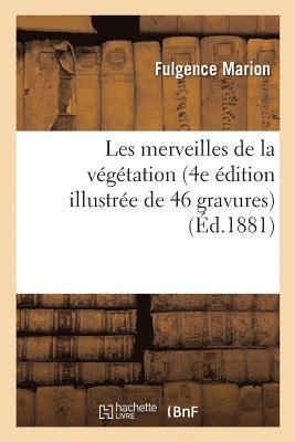 Marion - Les merveilles de la végétation 4e édition illustrée de 46 gravures, Häftad