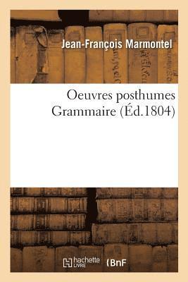 Marmontel-J-F - Oeuvres posthumes. Grammaire, Häftad