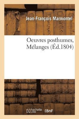 Marmontel-J-F - Oeuvres Posthumes. Mélanges, Häftad
