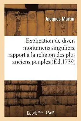 Jacques Martin - Explication de divers monumens singuliers, qui ont rapport à la religion des plus anciens peuples,, Häftad. Tillgänglighet: Lägg i varukorg