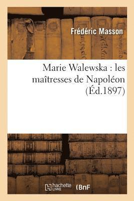 Marie Walewska: Les Maîtresses de Napoléon