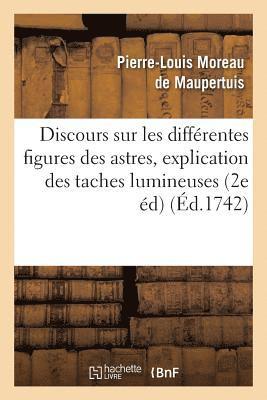 Pierre-Louis Moreau de Maupertuis - Discours sur les différentes figures des astres. Où l'on donne l'explication des taches, Häftad. Tillgänglighet: Lägg i varukorg