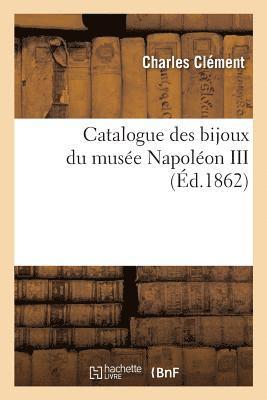 Clement-C - Catalogue Des Bijoux Du Musée Napoléon III, Häftad