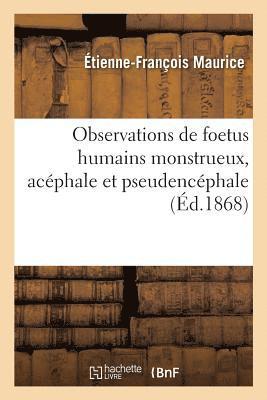 Maurice - Observations de Foetus Humains Monstrueux, Acéphale Et Pseudencéphale, Häftad. Tillgänglighet: Lägg i varukorg