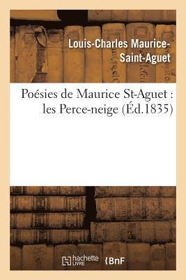 Louis-Charles Maurice-Saint-Aguet - Poésies de Maurice St-Aguet: Les Perce-Neige, Häftad