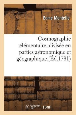 Edme Mentelle - Cosmographie élémentaire, divisée en parties astronomique et géographique . Ouvrage dans, Häftad