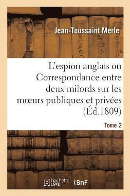 Jean-Toussaint Merle - L'espion anglais ou Correspondance entre deux milords sur les moeurs publiques Tome 2, Häftad