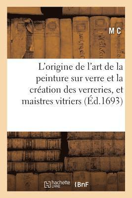 M C - L'origine de l'art de la peinture sur verre et la création des verreries, et communauté des, Häftad