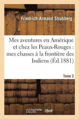 Friedrich-Armand Strubberg - Mes aventures en Amérique et chez les Peaux-Rouges, Häftad