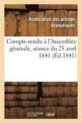 Compte-Rendu � l'Assembl�e G�n�rale, S�ance Du 25 Avril 1841
