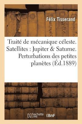 Félix Tisserand - Traité de mécanique céleste. Théorie des satellites de Jupiter et de Saturne. Perturbations, Häftad. Tillgänglighet: Lägg i varukorg