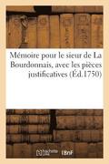 Memoire Pour Le Sieur de la Bourdonnais, Avec Les Pieces Justificatives