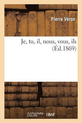 Pierre Véron - Je, Tu, Il, Nous, Vous, Ils, Häftad